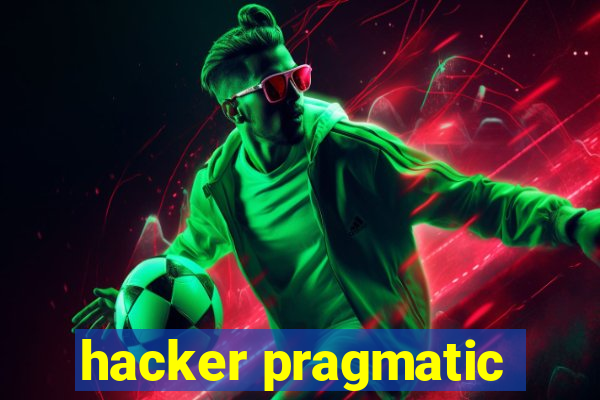 hacker pragmatic